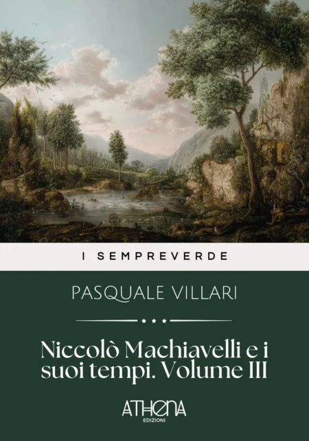 Niccolò Machiavelli e i suoi tempi. Volume III